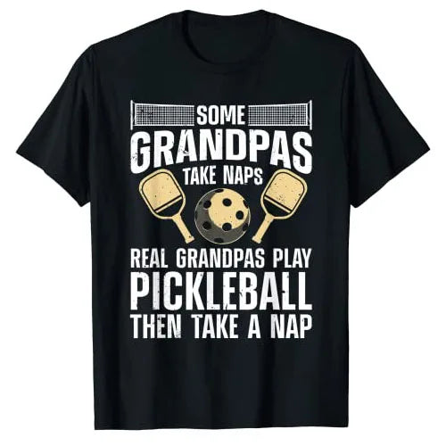 Real Grandpas Play Pickleball Then Nap T-Shirt